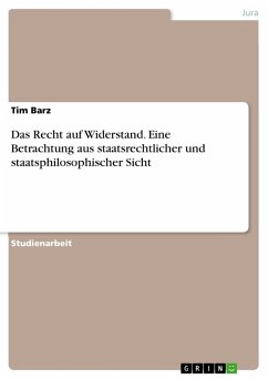 Das Recht auf Widerstand. Eine Betrachtung aus staatsrechtlicher und staatsphilosophischer Sicht - Barz, Tim