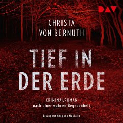 Tief in der Erde. Kriminalroman nach einer wahren Begebenheit (MP3-Download) - Bernuth, Christa von