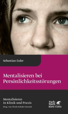 Mentalisieren bei Persönlichkeitsstörungen (Mentalisieren in Klinik und Praxis, Bd. 6) - Euler, Sebastian
