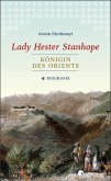 Lady Hester Stanhope. Königin des Orients