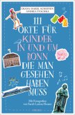 111 Orte für Kinder in und um Bonn, die man gesehen haben muss