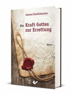 Die Kraft Gottes zur Errettung - Rindlisbacher, Samuel