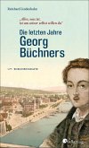 Die letzten Jahre Georg Büchners. 