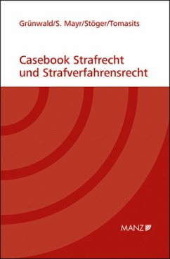 Casebook Strafrecht und Strafverfahrensrecht - Grünwald, Christoph;Mayr, Sebastian;Stöger, Elisabeth