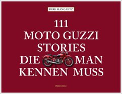 111 Moto Guzzi-Stories, die man kennen muss - Mangartz, Dirk