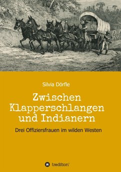 Zwischen Klapperschlangen und Indianern - Dörfle, Silvia