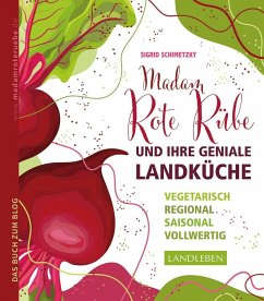 Madam Rote Rübe und ihre geniale Landküche - Schimetzky, Sigrid