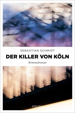 Der Killer von Köln - Schmidt, Sebastian