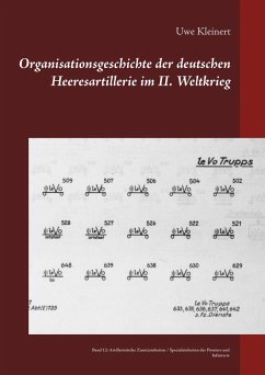 Organisationsgeschichte der deutschen Heeresartillerie im II. Weltkrieg - Kleinert, Uwe