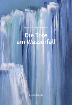 Die Tote am Wasserfall - Imholz, Regine