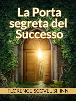 La porta segreta del Successo (tradotto) (eBook, ePUB) - Scovel Shinn, Florence