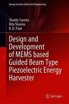 Design and Development of MEMS based Guided Beam Type Piezoelectric Energy Harvester (eBook, PDF) - Saxena, Shanky; Sharma, Ritu; Pant, B. D.