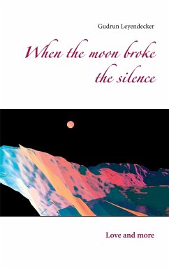 When the moon broke the silence - Leyendecker, Gudrun