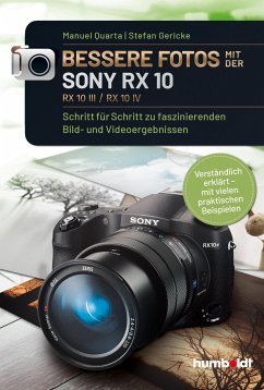 Bessere Fotos mit der SONY RX 10. RX10 lll / RX10 IV - Quarta, Manuel;Gericke, Stefan