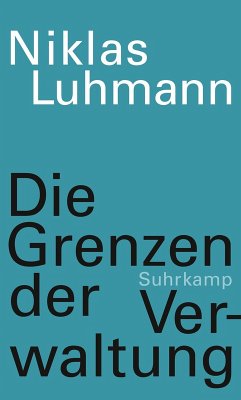 Die Grenzen der Verwaltung (eBook, ePUB) - Luhmann, Niklas