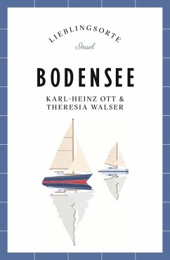 Bodensee Reiseführer LIEBLINGSORTE (eBook, ePUB) - Ott, Karl-Heinz; Walser, Theresia