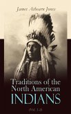 Traditions of the North American Indians (Vol. 1-3) (eBook, ePUB)
