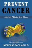 Prevent Cancer And A Whole Lot More (eBook, ePUB)