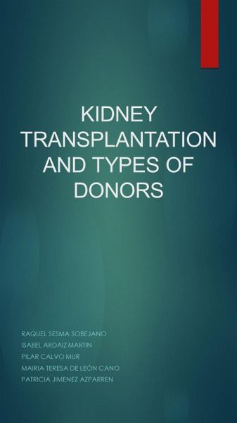 KIDNEY TRANSPLANTATION AND TYPES OF DONORS (eBook, ePUB) KIDNEY TRANSPLANTATION AND TYPES OF DONORS (eBook, ePUB)