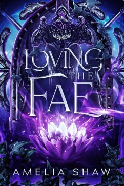Loving the Fae (Slayer Academy Whychoose Romance, #3) (eBook, ePUB) - Shaw, Amelia