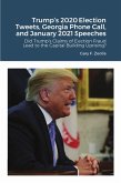 Trump's 2020 Election Tweets, Georgia Phone Call, and January 2021 Speeches (eBook, ePUB)