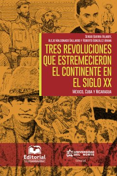 Tres revoluciones que estremecieron el continente en el siglo XX (eBook, PDF) - Guerra Vilaboy, Sergio; Maldonado Gallardo, Alejo; Gonzalez Arana, Roberto