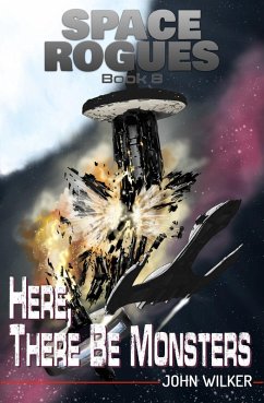 Here, There Be Monsters (Space Rogues, #8) (eBook, ePUB) - Wilker, John