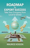 Roadmap to Export Success: Take Your Company from Local to Global (eBook, ePUB)