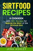 Sirtfood Recipes: A Cookbook with 100+ Recipes for Making the Most of the Sirtfood Diet (eBook, ePUB)