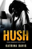 Hush: From Darkness Into Light (eBook, ePUB)