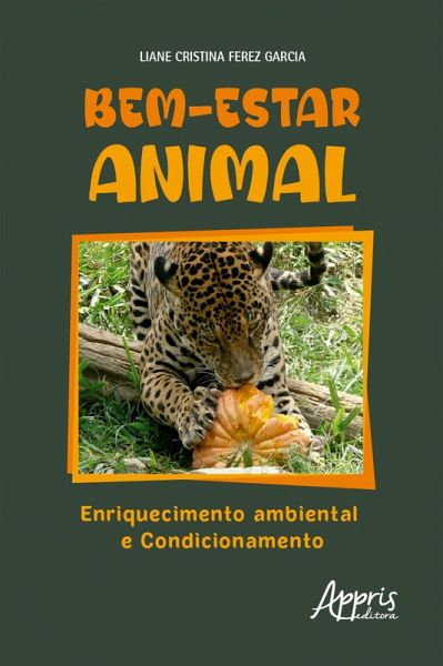 Bem-Estar Animal - Enriquecimento Ambiental e Condicionamento (eBook, ePUB) Bem-Estar Animal - Enriquecimento Ambiental e Condicionamento (eBook, ePUB)