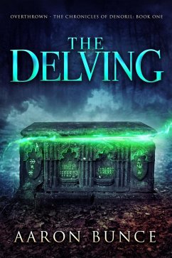 The Delving (Overthrown - The Chronicles of Denoril, #1) (eBook, ePUB) - Bunce, Aaron