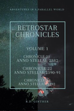 Anno Stellae 2382, Anno Stellae 2390-91, Anno Stellae 2392 (RetroStar Chronicles, #1) (eBook, ePUB) - Ginther, R. D.