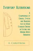 Everyday Alterations - A Compendium of Causes, Effects and Remedies for the More Common Errors in Cutting and Making Men's Garments (eBook, ePUB)