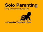 Solo Parenting: Going It Alone While Not Going Nuts (eBook, ePUB)