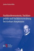 Nachlassbewusstsein, Nachlasspolitik und Nachlassverwaltung bei Gerhart Hauptmann (eBook, PDF)
