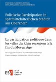 La participation politique dans les villes du Rhin supérieur à la fin du Moyen Âge / Politische Partizipation in spätmittelalterlichen Städten am Oberrhein (eBook, PDF)
