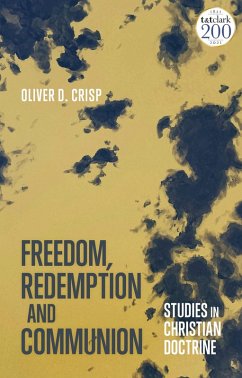 Freedom, Redemption and Communion: Studies in Christian Doctrine (eBook, ePUB) - Crisp, Oliver D.