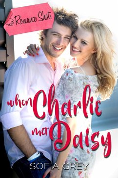 When Charlie Met Daisy (Romance Shots) (eBook, ePUB) - Grey, Sofia