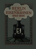 Berlin und seine Eisenbahnen 1846 - 1896 (eBook, PDF)