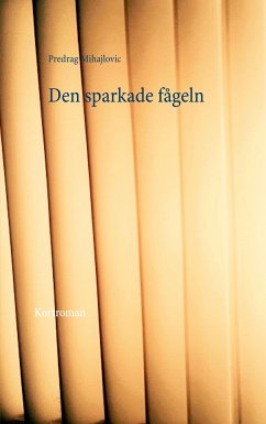 Den sparkade fågeln (eBook, ePUB) - Mihajlovic, Predrag