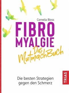 Fibromyalgie - Das Mutmach-Buch (eBook, ePUB) - Bloss, Cornelia