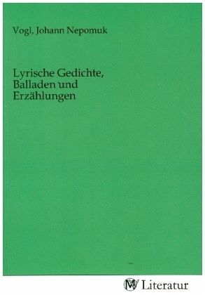 Lyrische Gedichte, Balladen und Erzählungen Lyrische Gedichte, Balladen und Erzählungen