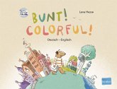 Bunt! - Kinderbuch Deutsch-Englisch mit mehrsprachiger Hör-CD + MP3-Hörbuch zum Download