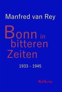 Bonn in bitteren Zeiten - van Rey, Manfred