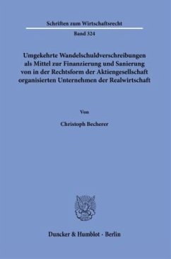 Umgekehrte Wandelschuldverschreibungen als Mittel zur Finanzierung und Sanierung von in der Rechtsform der Aktiengesells - Becherer, Christoph