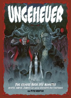 Ungeheuer - Das große Buch der Monster - Geister, Vampire, Zombies und andere Geschöpfe der Finsternis - Bergting, Peter