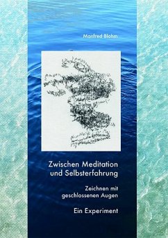 Zwischen Meditation und Selbsterfahrung - Blohm, Manfred