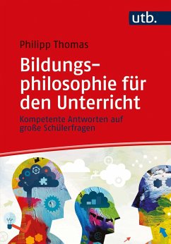Bildungsphilosophie für den Unterricht - Thomas, Philipp