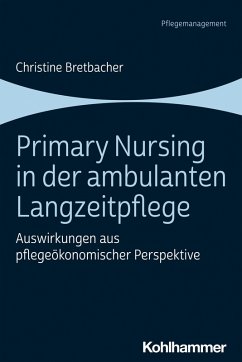 Primary Nursing in der ambulanten Langzeitpflege (eBook, PDF) - Bretbacher, Christine